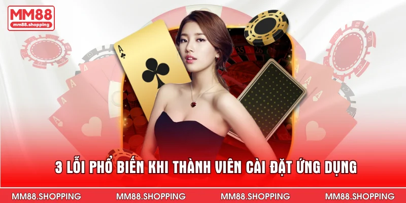 3 lỗi phổ biến khi thành viên cài đặt ứng dụng