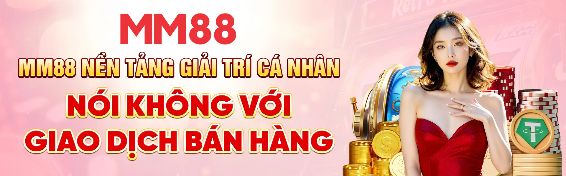 MM88 Nền Tảng Giải Trí Cá Nhân Nói Không Với Giao Dịch Bán Hàng