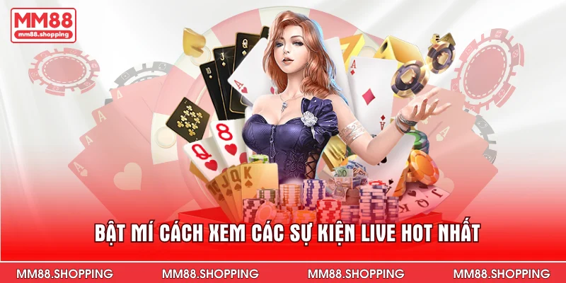 Bật mí cách xem các sự kiện live hot nhất