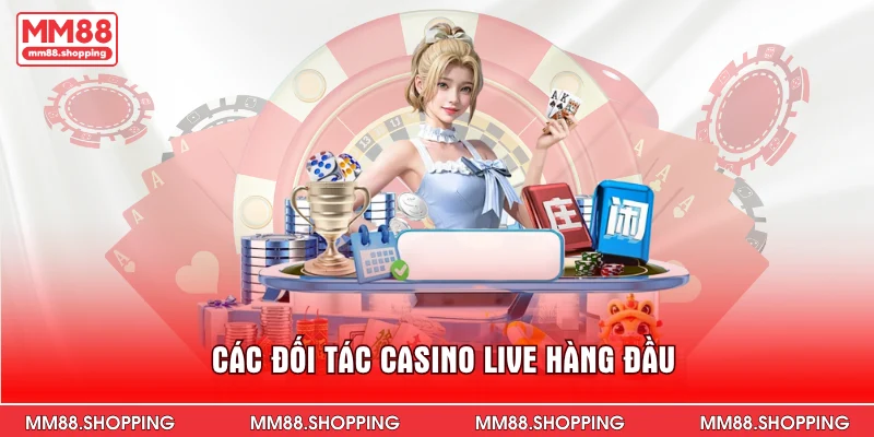 Các đối tác casino live hàng đầu