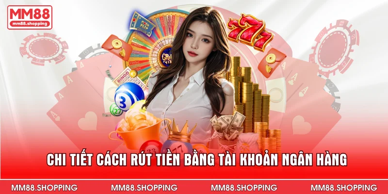 Chi tiết cách rút tiền bằng tài khoản ngân hàng