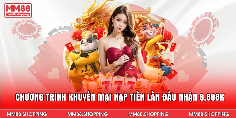 Chương trình khuyến mại nạp tiền lần đầu nhận 8,888KChương trình khuyến mại nạp tiền lần đầu nhận 8,888K