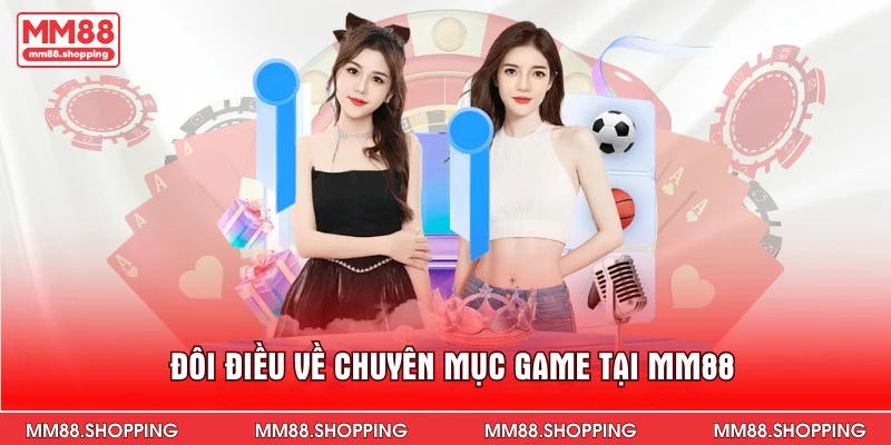 Đôi điều về chuyên mục game tại MM88