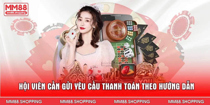 Hội viên cần gửi yêu cầu thanh toán theo hướng dẫn