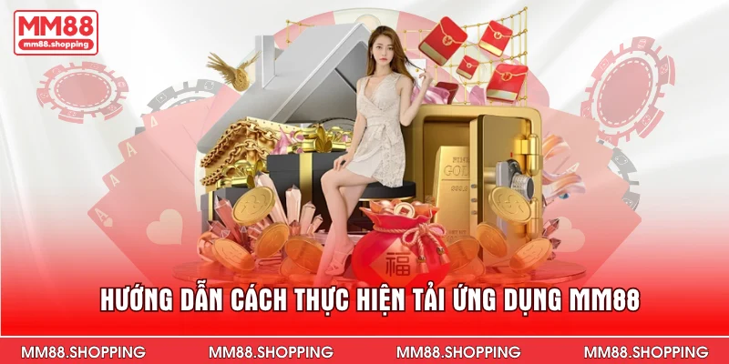 Hướng dẫn cách thực hiện tải ứng dụng MM88