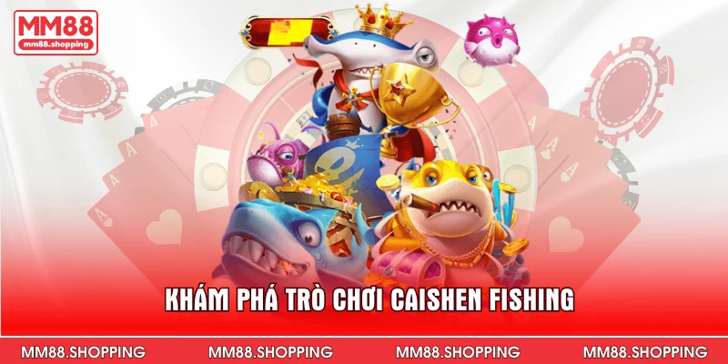 Khám phá trò chơi caishen fishing