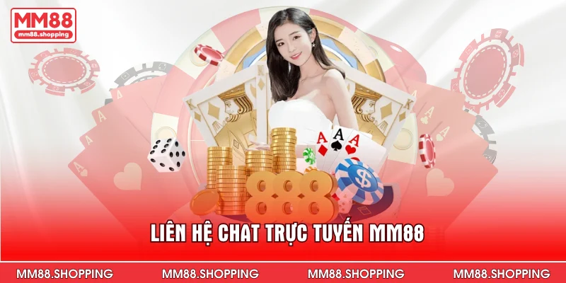 Liên hệ chat trực tuyến MM88