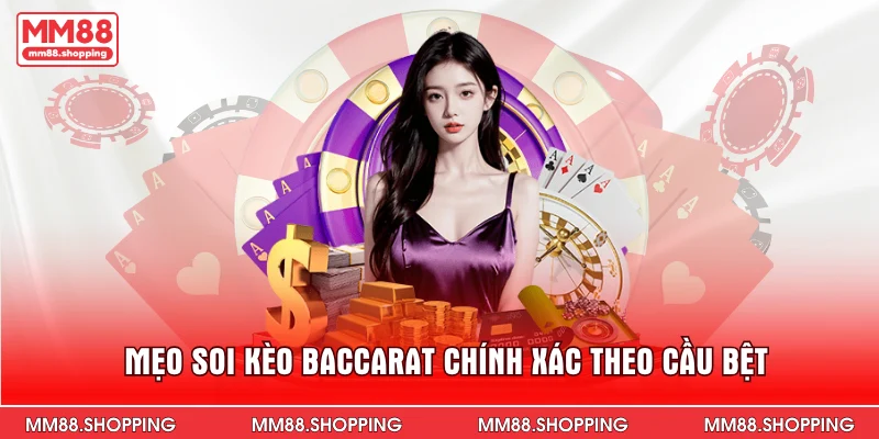 Mẹo soi kèo Baccarat chính xác theo cầu bệt