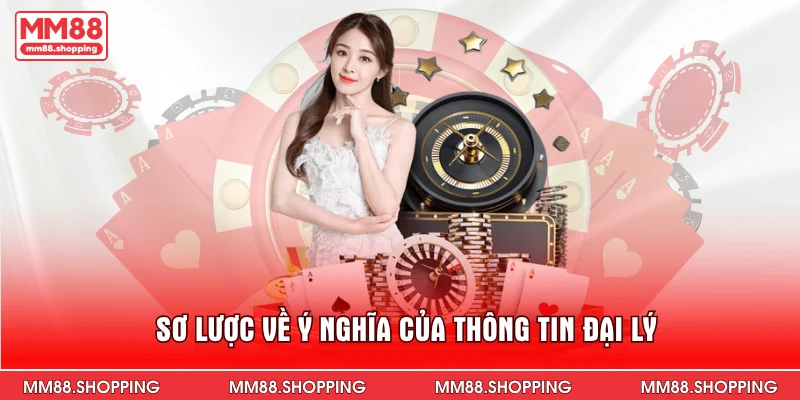 Sơ lược về ý nghĩa của thông tin đại lý