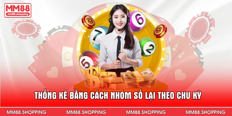 Thống kê bằng cách nhóm số lại theo chu kỳ