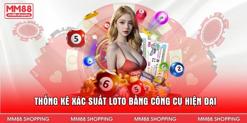Thống kê xác suất loto bằng công cụ hiện đại